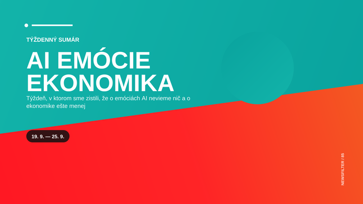 Týždeň, v ktorom sme zistili, že o emóciách AI nevieme nič a o ekonomike ešte menej