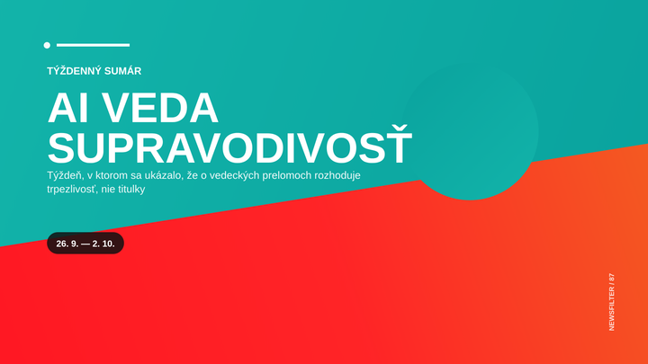 Týždeň, v ktorom sa ukázalo, že o vedeckých prelomoch rozhoduje trpezlivosť, nie titulky